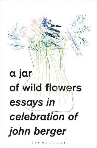 Book cover of A Jar of Wild Flowers: Essays in Celebration of John Berger by Yasmin Gunaratnam (Ed.)