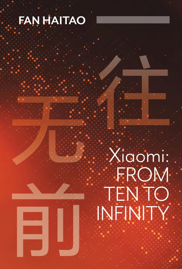 Book cover of Xiaomi: From Ten to Infinity by Haitao Fan