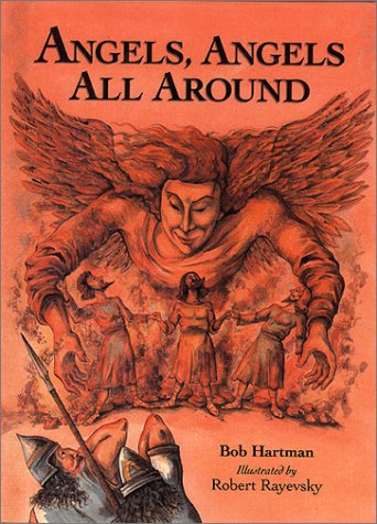 Book cover of Angels, Angels All Around: Bible Stories Retold by Bob Hartman, Robert Rayevsky (Illus.)
