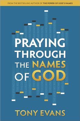 Book cover of Praying Through The Names Of God by Tony    Evans