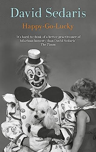 Book cover of Happy-Go-Lucky: 'Unquestionably The King Of Comic Writing' Guardian by David Sedaris