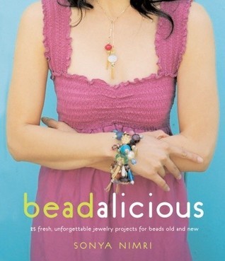 Book cover of Beadalicious: 25 Fresh, Unforgettable Jewelry Projects by Sonya Nimri
