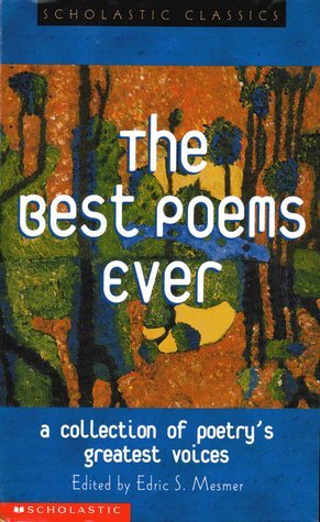 Book cover of The Best Poems Ever: A Collection Of Poetry's Greatest Voices by Edric S. Mesmer (Ed.)