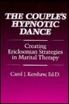 Book cover of The Couple's Hypnotic Dance: Creating Ericksonian Strategies in Marital Therapy by Carol J. Kershaw