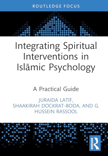 Book cover of Integrating Spiritual Interventions in Islamic Psychology: A Practical Guide by Juraida Latif, Shaakirah Dockrat, G. Hussein Rassool