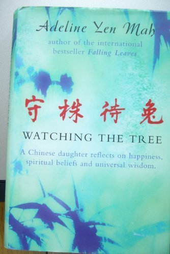 Book cover of Watching The Tree: A Chinese Daughter Reflects On Happiness, Spiritual Beliefs And Universal Wisdom: To Catch A Hare - Reflections On Chinese Wisdom by Adeline Yen Mah