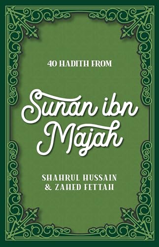Book cover of 40 Hadith From Sunan Ibn Majah by Shahrul Hussain