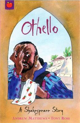 Book cover of Othello by Andrew  Matthews (Adapter), Tony Ross (Illus.), William Shakespeare