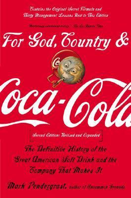 Book cover of For God, Country & Coca-Cola: The Definitive History Of The Great American Soft Drink And The Company That Makes It by Mark Pendergrast