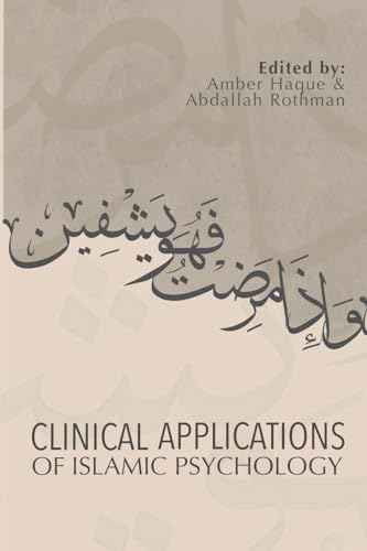 Book cover of Clinical Applications of Islamic Psychology by Amber Haque (editor), Abdallah Rothman (editor)