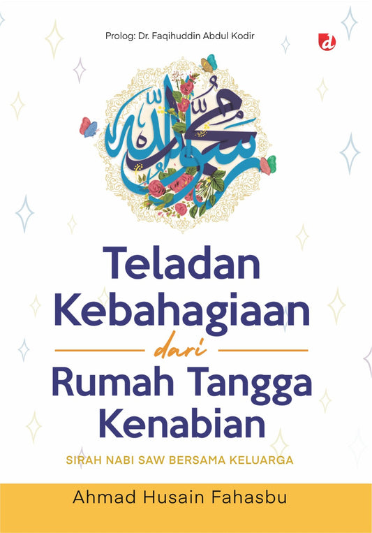 Book cover of Teladan Kebahagiaan Dari Rumah Tangga Kenabian by Ahmad Husain Fahasbu