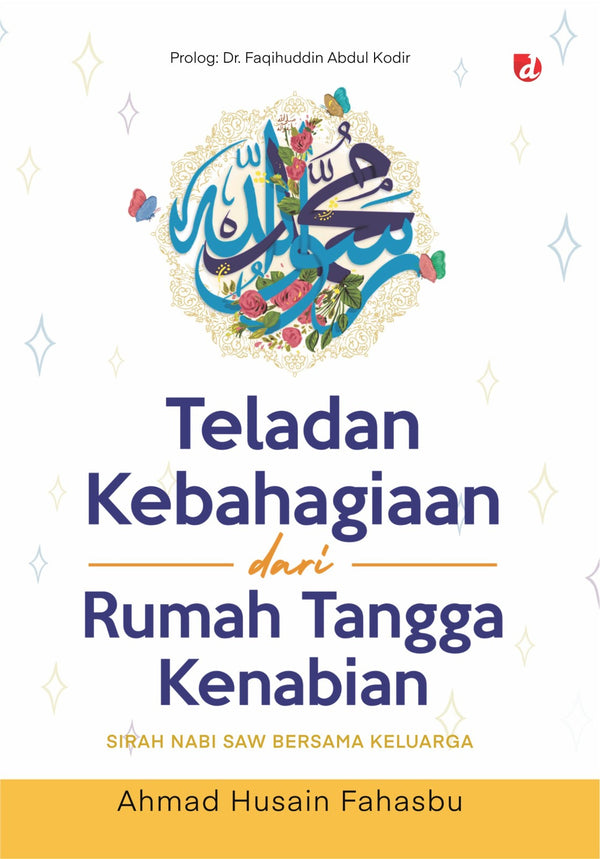 Book cover of Teladan Kebahagiaan Dari Rumah Tangga Kenabian by Ahmad Husain Fahasbu