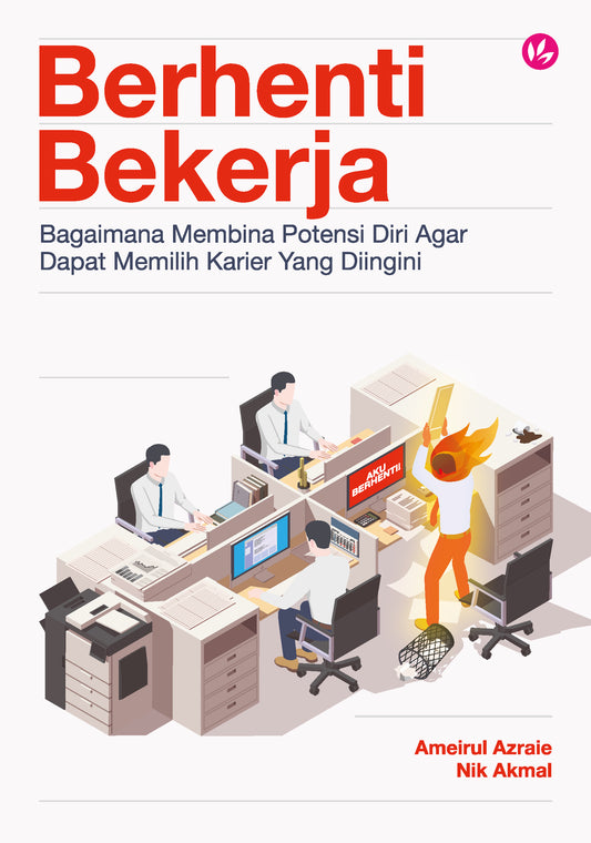Book cover of Berhenti Bekerja: Bagaimana Membina Potensi Diri Agar Dapat Memilih Karier Yang Diingini by Ameirul Azraie, Nik Akmal