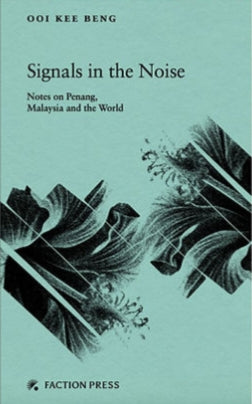 Book cover of Signals In The Noise: Notes On Penang, Malaysia And The World by Ooi Kee Beng