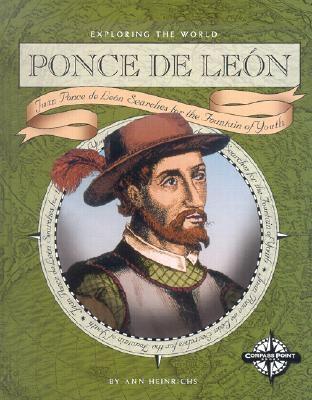 Book cover of Ponce De Leon: Juan Ponce De Leon Searches For The Fountain Of Youth by Ann Heinrichs