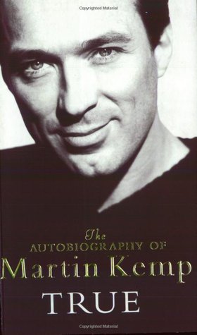 Book cover of True: The Autobiography of Martin Kemp by Martin  Kemp