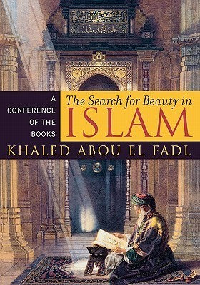 Book cover of The Search For Beauty In Islam: A Conference Of The Books by Khaled Abou El Fadl