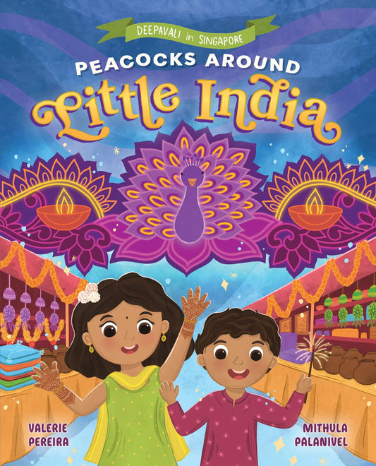 Book cover of Peacocks Around Little India by Valerie Pereira, Mithula Palanivel (illustrator)