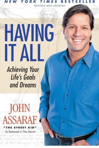 Book cover of Having It All: Achieving Your Life's Goals And Dreams by John Assaraf, Bob Proctor (Foreword)