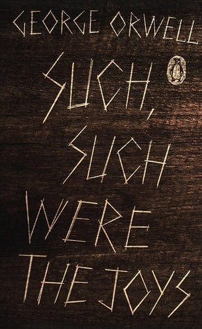 Book cover of Such, Such Were the Joys by George Orwell