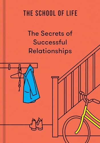 Book cover of The Secrets Of Successful Relationships by The School of Life