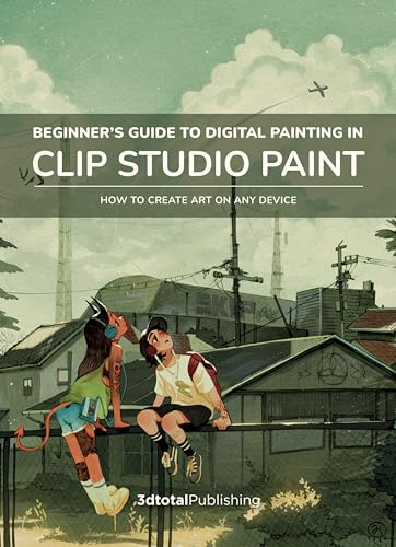 Book cover of Beginners' Guide To Digital Painting In Clip Studio Paint: Featuring Tutorials By Expert Professional Artists by 3dtotal Publishing (Ed.)