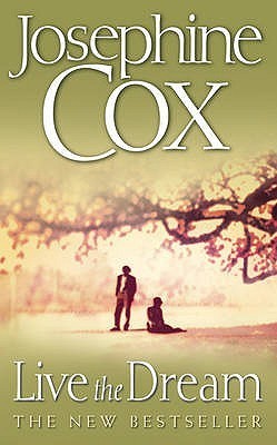 Book cover of Live The Dream by Josephine Cox