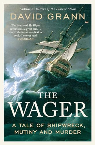 Book cover of The Wager: A Tale of Shipwreck, Mutiny and Murder by David Grann