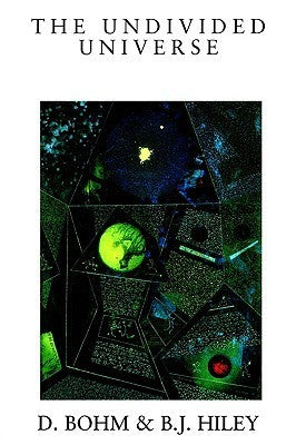 Book cover of The Undivided Universe: An Ontological Interpretation of Quantum Theory by David Bohm, B.J. Hiley