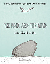 Book cover of The Rock And The Bird by Chew Chia Shao Wei, Anngee Neo (Illus.)