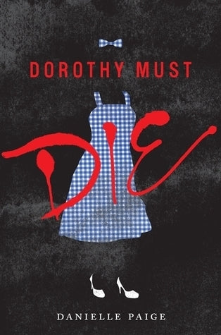 Book cover of Dorothy Must Die by Danielle  Paige
