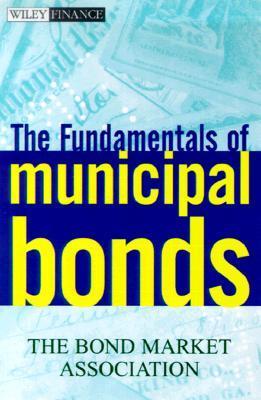Book cover of The Fundamentals Of Municipal Bonds, 5Th Edition by The Bond Market Association