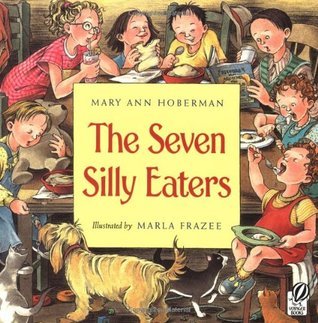 Book cover of The Seven Silly Eaters by Mary Ann Hoberman, Marla Frazee (Illus.)