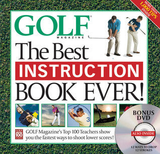 Book cover of The Best Instruction Book Ever! Golf Magazine's Top 100 Teachers Show You the Fastest Ways to Shoot Lower Scores! by Golf Magazine