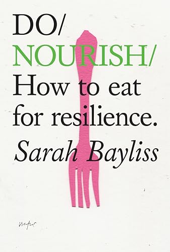 Book cover of Do Nourish: How To Eat For Resilience by Sarah Bayliss