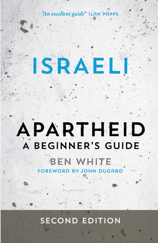 Book cover of Israeli Apartheid: A Beginner's Guide by Ben   White