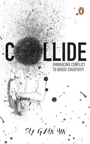 Book cover of Collide: Embracing Conflict to Boost Creativity by Tay Guan Hin