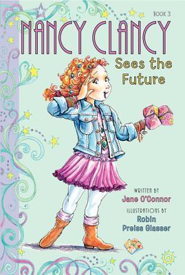 Book cover of Nancy Clancy Sees the Future by Jane O'Connor, Robin Preiss Glasser (Illus.)