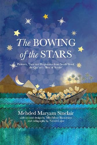 Book cover of The Bowing of the Stars: A Telling of Moments from the Life of Prophet Yusuf by Mehded Maryam Sinclair
