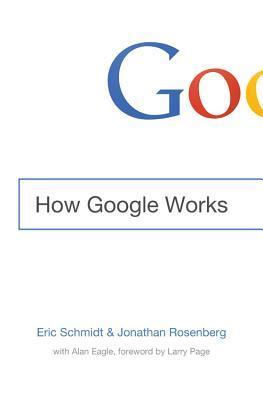 Book cover of How Google Works by Eric Schmidt, Jonathan Rosenberg