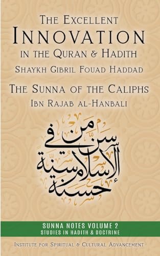Book cover of The Excellent Innovation In The Quran And Hadith: The Sunna Of The Caliphs by Shaykh Gibril Fouad Haddad, Ibn Rajab al-Hanbali