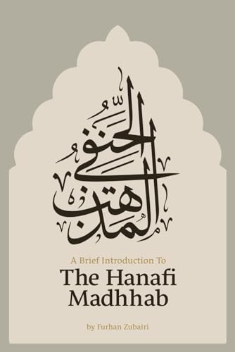 Book cover of A Brief Introduction to the Ḥanafī Madhhab by Furhan Zubairi