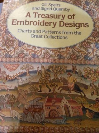 Book cover of A Treasury of Embroidery Designs Charts and Patterns From the Great Collections by Gill Speirs