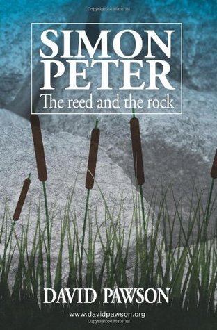 Book cover of Simon Peter: The Reed And The Rock by David Pawson