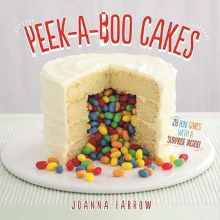 Book cover of Peek-A-Boo Cakes: 28 Fun Cakes With a Surprise Inside by Joanna Farrow