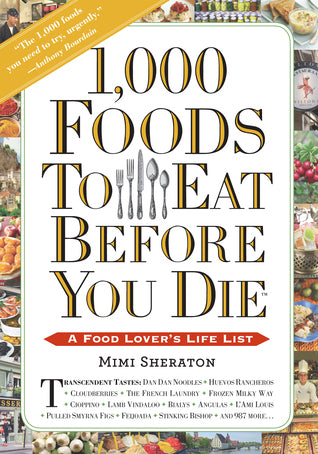 Book cover of 1,000 Foods To Eat Before You Die: A Food Lover's Life List by Mimi Sheraton