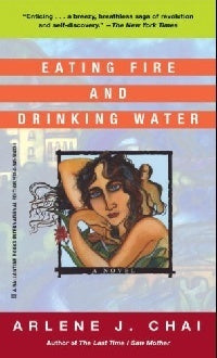 Book cover of Eating Fire And Drinking Water by Arlene J. Chai