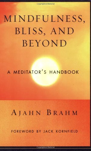 Book cover of Mindfulness, Bliss, And Beyond: A Meditator's Handbook by Ajahn Brahm, Jack Kornfield (Foreword)