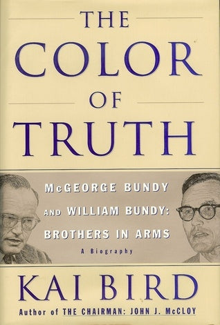 Book cover of The Color Of Truth- McGeorge Bundy And William Bundy: Brothers In Arms by Kai Bird
