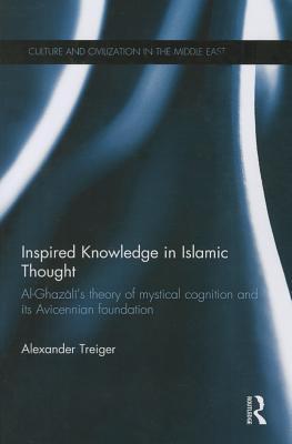 Book cover of Inspired Knowledge In Islamic Thought by Alexander Treiger